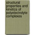 Structural Properties And Kinetics Of  Polyelectrolyte Complexes