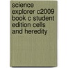 Science Explorer C2009 Book C Student Edition Cells and Heredity door Donald Cronkite