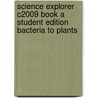 Science Explorer C2009 Book a Student Edition Bacteria to Plants by Jan Jenner