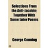 Selections From The Anti-Jacobin; Together With Some Later Poems