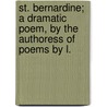 St. Bernardine; A Dramatic Poem, by the Authoress of Poems by L. by Catherine Swanwick