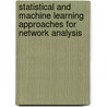 Statistical and Machine Learning Approaches for Network Analysis door Subhash C. Basak