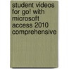 Student Videos For Go! With Microsoft  Access 2010 Comprehensive door Shelley Gaskin