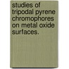 Studies Of Tripodal Pyrene Chromophores On Metal Oxide Surfaces. door Sujatha Thyagarajan
