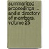 Summarized Proceedings ... and a Directory of Members, Volume 25