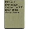Tales of a Sixth-Grade Muppet, Book 2: Clash of the Class Clowns door Kirk Scroggs