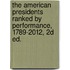 The American Presidents Ranked by Performance, 1789-2012, 2d Ed.