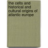 The Celts and Historical and Cultural Origins of Atlantic Europe by Ramon Sainero