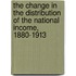 The Change in the Distribution of the National Income, 1880-1913
