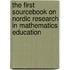 The First Sourcebook On Nordic Research In Mathematics Education