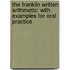 The Franklin Written Arithmetic: With Examples For Oral Practice