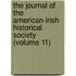 The Journal Of The American-Irish Historical Society (Volume 11)