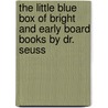 The Little Blue Box of Bright and Early Board Books by Dr. Seuss door Dr Seuss