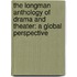 The Longman Anthology Of Drama And Theater: A Global Perspective
