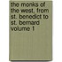 The Monks of the West, From St. Benedict to St. Bernard Volume 1