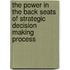 The Power In The Back Seats Of Strategic Decision Making Process