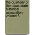 The Quarterly of the Texas State Historical Association Volume 6