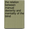 The Relation Between Manual Dexterity and Mentality of the Blind door Chapman Herbert Robbins