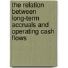 The Relation between Long-Term Accruals and Operating Cash Flows by Cathy Zishang