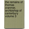 The Remains of Thomas Cranmer, Archbishop of Canterbury Volume 3 door Thomas Cranmer