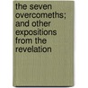 The Seven Overcomeths; And Other Expositions from the Revelation door George Douglas Watson