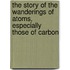 The Story of the Wanderings of Atoms, Especially Those of Carbon