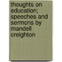 Thoughts on Education; Speeches and Sermons by Mandell Creighton