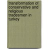 Transformation of Conservative and Religious Tradesmen in Turkey door Sitki Yildiz