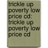 Trickle Up Poverty Low Price Cd: Trickle Up Poverty Low Price Cd