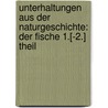 Unterhaltungen Aus Der Naturgeschichte: Der Fische 1.[-2.] Theil by Gottlieb Tobias Wilhelm