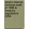 West's Internal Revenue Code Of 1986 & Treasury Regulations 2004 by James E. Smith