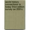 World History Connections to Today Third Edition Survey Se 2001c door Elisabeth Gaynor Ellis