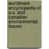 Worldmark Encyclopedia of U.S. and Canadian Environmental Issues