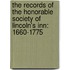 the Records of the Honorable Society of Lincoln's Inn: 1660-1775