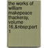 the Works of William Makepeace Thackeray, Volume 16,&Nbsp;Part 1