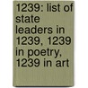 1239: List Of State Leaders In 1239, 1239 In Poetry, 1239 In Art door Books Llc