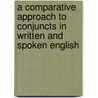 A Comparative Approach to Conjuncts in Written and Spoken English door Monique Schwertfeger