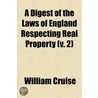 A Digest of the Laws of England Respecting Real Property Volume 2 by William Cruise