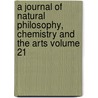 A Journal of Natural Philosophy, Chemistry and the Arts Volume 21 by William Nicholson