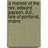 A Memoir Of The Rev. Edward Payson, D.d., Late Of Portland, Maine