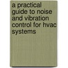 A Practical Guide to Noise and Vibration Control for Hvac Systems by Mark E. Schaffer