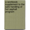 A Workbook Supplement to the Safe Handling of Hot Asphalt Program by Asphalt Institute
