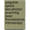 Adaptive Optics Two-Photon Scanning Laser Fluorescence Microscopy by Yaopeng Zhou