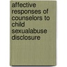 Affective Responses of Counselors to Child SexualAbuse Disclosure door Yun Gardner