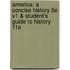 America: A Concise History 5E V1 & Student's Guide To History 11E