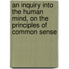 An Inquiry Into the Human Mind, on the Principles of Common Sense by Thomas Reid