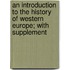 An Introduction to the History of Western Europe; With Supplement