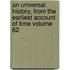 An Universal History, from the Earliest Account of Time Volume 62