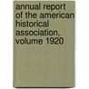 Annual Report of the American Historical Association, Volume 1920 door Smithsonian Institution Press