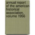Annual Report of the American Historical Association, Volume 1956